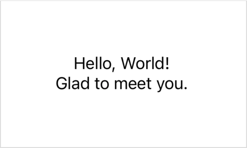 一张两张渲染后的文本视图截图，一上一下，分别显示文本 Hello World 与 Glad to meet you。两者都以正文字体渲染。