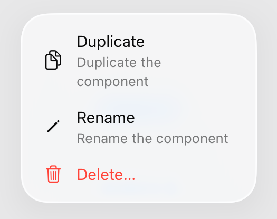 一个显示 Duplicate、Rename 和 Delete 操作的菜单，标签下方带有文本说明，每个标签和说明右侧都有图标。Duplicate 菜单项用两个重叠的文稿图标表示，文本说明是 Duplicate the component。Rename 菜单项用铅笔图标表示，文本说明是 Rename the component。Delete 标签带有红色着色，表示这是一个破坏性操作。Delete 菜单项用废纸篓图标表示，不含文本说明。